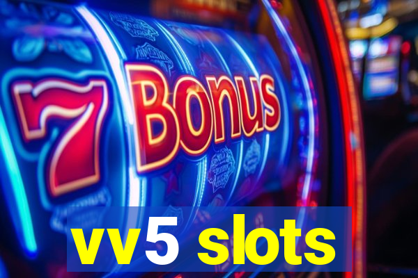 vv5 slots